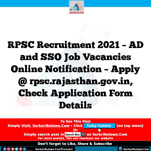 RPSC Recruitment 2021 – AD and SSO Job Vacancies Online Notification – Apply @ rpsc.rajasthan.gov.in, Check Application Form Details
