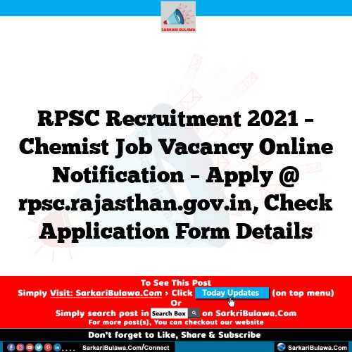 RPSC Recruitment 2021 – Chemist Job Vacancy Online Notification – Apply @ rpsc.rajasthan.gov.in, Check Application Form Details