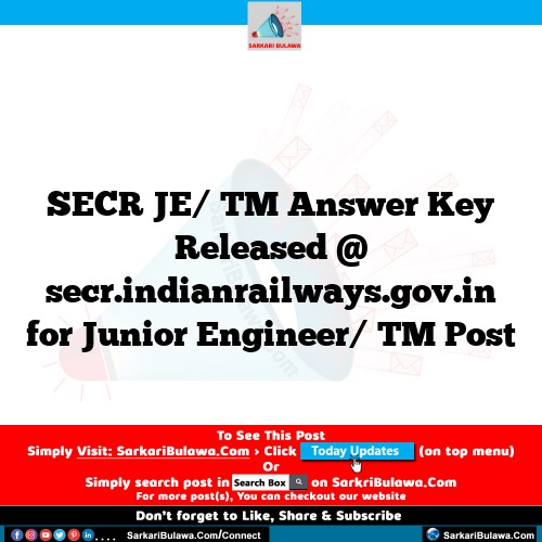 SECR JE/ TM Answer Key Released @ secr.indianrailways.gov.in for Junior Engineer/ TM Post