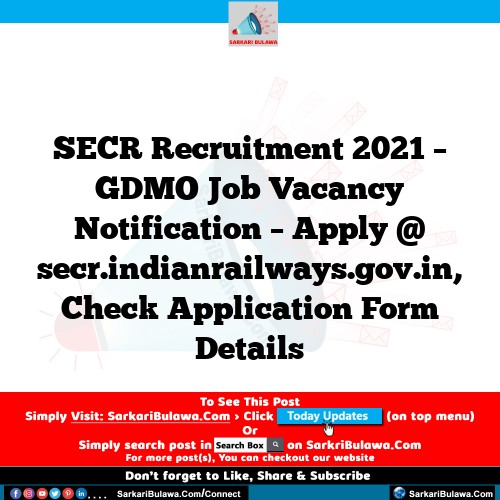 SECR Recruitment 2021 – GDMO Job Vacancy Notification – Apply @ secr.indianrailways.gov.in, Check Application Form Details