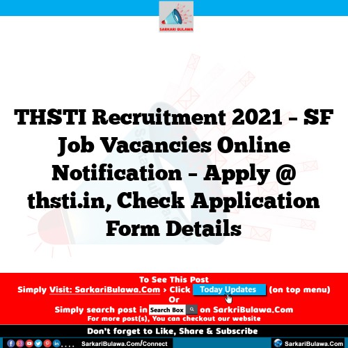 THSTI Recruitment 2021 – SF Job Vacancies Online Notification – Apply @ thsti.in, Check Application Form Details