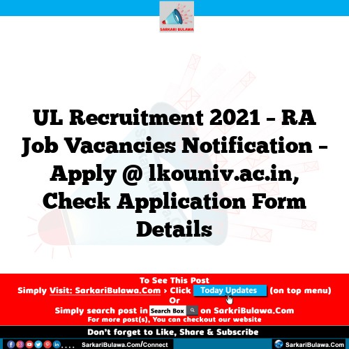 UL Recruitment 2021 – RA Job Vacancies Notification – Apply @ lkouniv.ac.in, Check Application Form Details