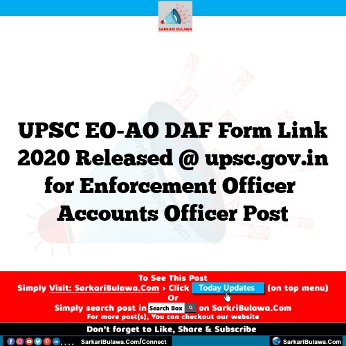 UPSC EO-AO DAF Form Link 2020 Released @ upsc.gov.in for Enforcement Officer ‐ Accounts Officer Post