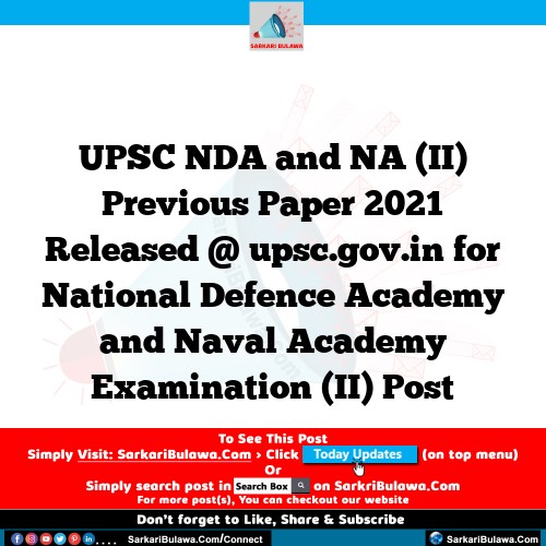 UPSC NDA and NA (II) Previous Paper 2021 Released @ upsc.gov.in for National Defence Academy and Naval Academy Examination (II) Post