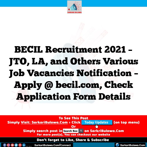 BECIL Recruitment 2021 – JTO, LA, and Others Various Job Vacancies Notification – Apply @ becil.com, Check Application Form Details