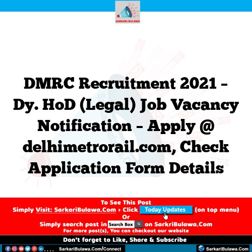 DMRC Recruitment 2021 – Dy. HoD (Legal) Job Vacancy Notification – Apply @ delhimetrorail.com, Check Application Form Details