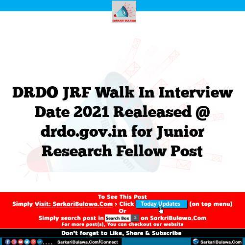 DRDO JRF Walk In Interview Date 2021 Realeased @ drdo.gov.in for Junior Research Fellow Post