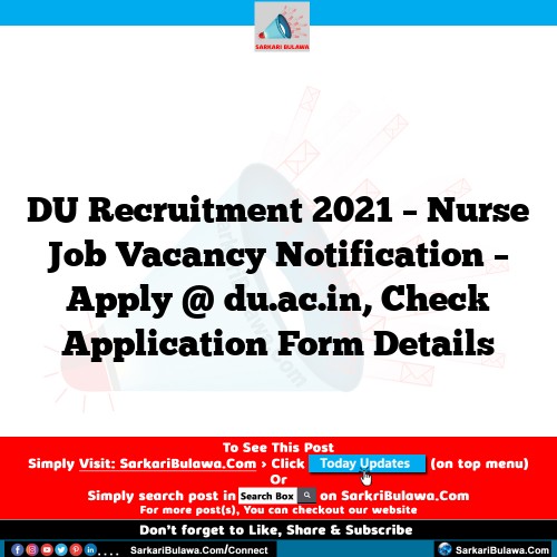 DU Recruitment 2021 – Nurse Job Vacancy Notification – Apply @ du.ac.in, Check Application Form Details