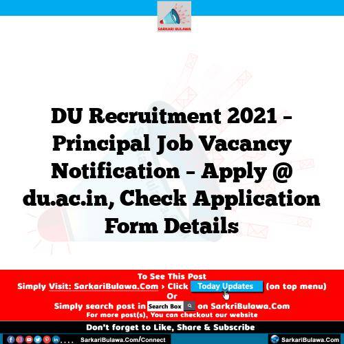 DU Recruitment 2021 – Principal Job Vacancy Notification – Apply @ du.ac.in, Check Application Form Details
