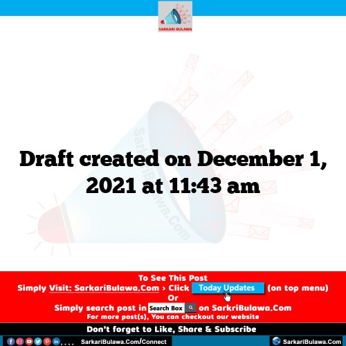 Draft created on December 1, 2021 at 11:43 am