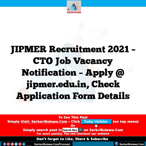 JIPMER Recruitment 2021 – CTO Job Vacancy Notification – Apply @ jipmer.edu.in, Check Application Form Details