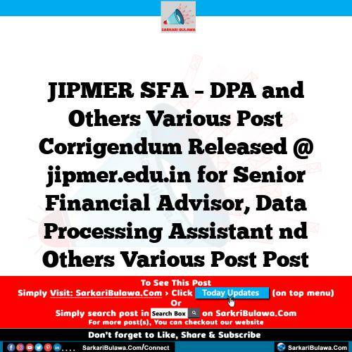 JIPMER SFA – DPA and Others Various Post Corrigendum Released @ jipmer.edu.in for Senior Financial Advisor, Data Processing Assistant nd Others Various Post Post