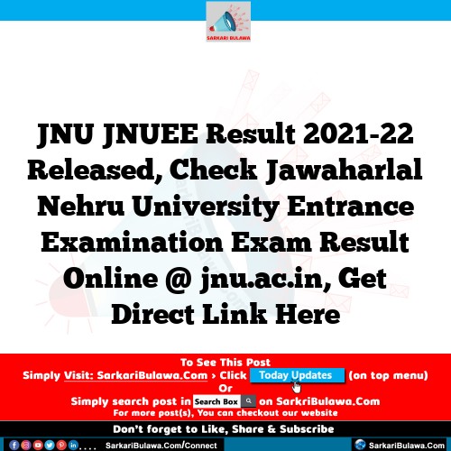 JNU JNUEE Result 2021-22 Released, Check Jawaharlal Nehru University Entrance Examination Exam Result Online @ jnu.ac.in, Get Direct Link Here