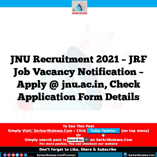 JNU Recruitment 2021 – JRF Job Vacancy Notification – Apply @ jnu.ac.in, Check Application Form Details