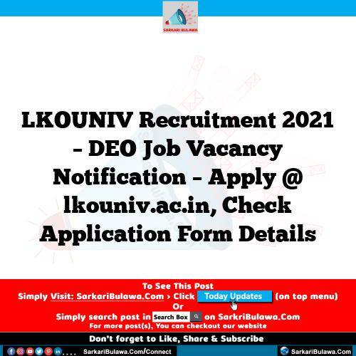 LKOUNIV Recruitment 2021 – DEO Job Vacancy Notification – Apply @ lkouniv.ac.in, Check Application Form Details