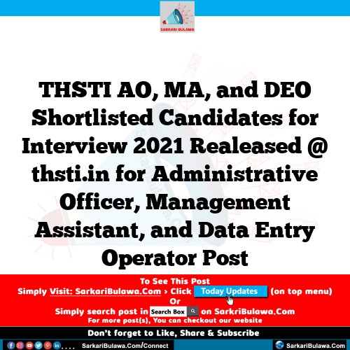 THSTI AO, MA, and DEO Shortlisted Candidates for Interview 2021 Realeased @ thsti.in for Administrative Officer, Management Assistant, and Data Entry Operator Post