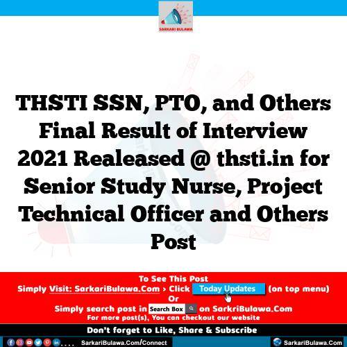 THSTI SSN, PTO, and Others Final Result of Interview 2021 Realeased @ thsti.in for Senior Study Nurse, Project Technical Officer and Others Post