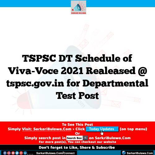 TSPSC DT Schedule of Viva-Voce 2021 Realeased @ tspsc.gov.in for Departmental Test Post