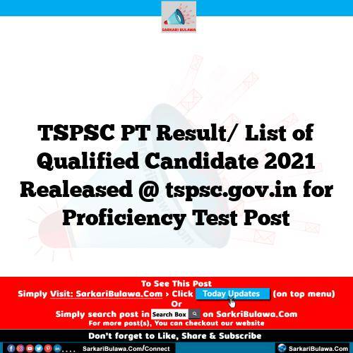 TSPSC PT Result/ List of Qualified Candidate 2021 Realeased @ tspsc.gov.in for Proficiency Test Post