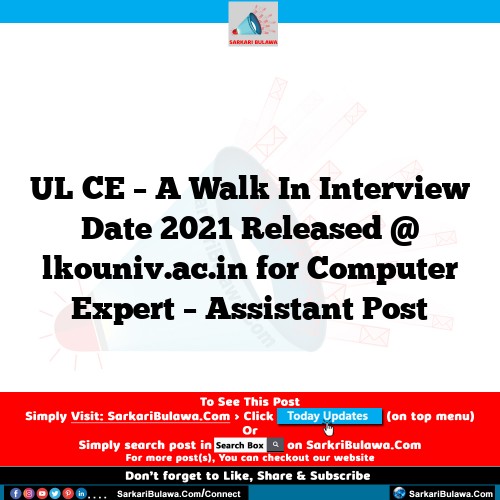 UL CE – A Walk In Interview Date 2021 Released @ lkouniv.ac.in for Computer Expert – Assistant  Post