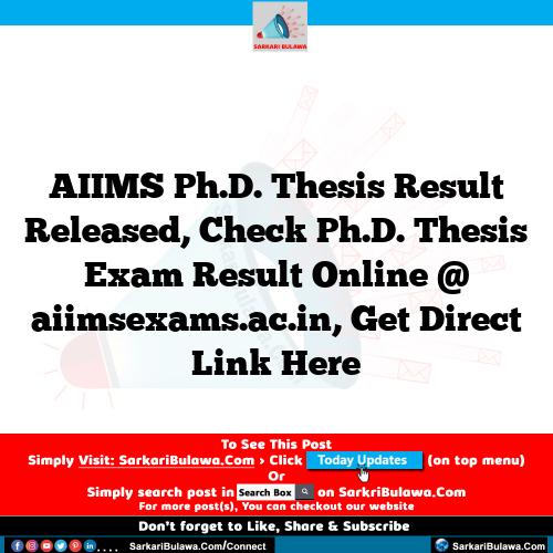 AIIMS Ph.D. Thesis Result Released, Check Ph.D. Thesis Exam Result Online @ aiimsexams.ac.in, Get Direct Link Here