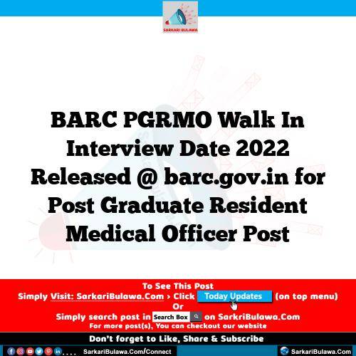 BARC PGRMO Walk In Interview Date 2022 Released @ barc.gov.in for Post Graduate Resident Medical Officer Post