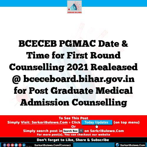 BCECEB PGMAC Date & Time for First Round Counselling 2021 Realeased @ bceceboard.bihar.gov.in for Post Graduate Medical Admission Counselling