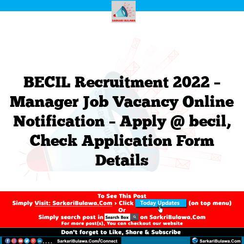 BECIL Recruitment 2022 – Manager  Job Vacancy Online Notification – Apply @ becil, Check Application Form Details