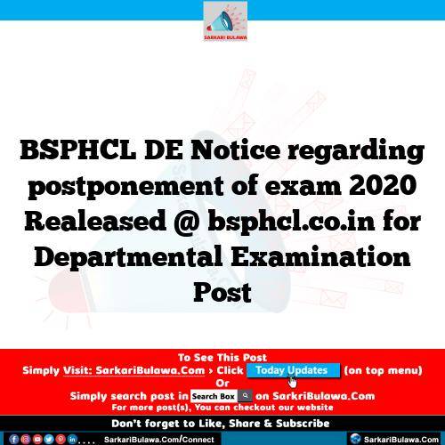 BSPHCL DE Notice regarding postponement of exam 2020 Realeased @ bsphcl.co.in for Departmental Examination Post