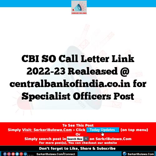 CBI SO Call Letter Link 2022-23 Realeased @ centralbankofindia.co.in for Specialist Officers Post
