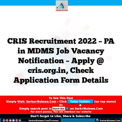 CRIS Recruitment 2022 – PA in MDMS Job Vacancy Notification – Apply @ cris.org.in, Check Application Form Details