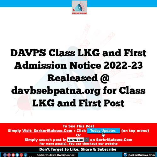 DAVPS Class LKG and First Admission Notice 2022-23 Realeased @ davbsebpatna.org for Class LKG and First Post