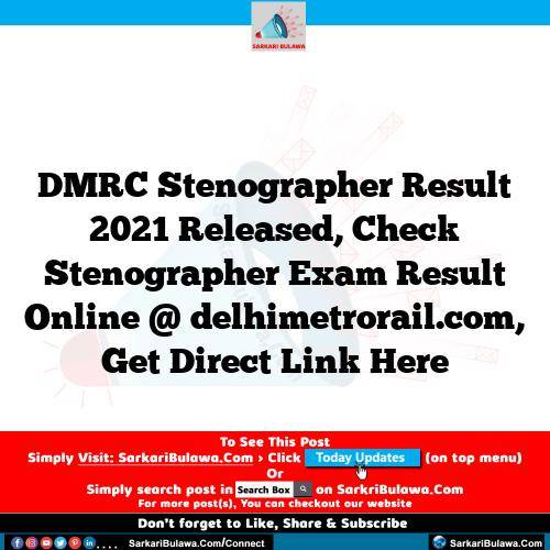 DMRC Stenographer Result 2021 Released, Check Stenographer Exam Result Online @ delhimetrorail.com, Get Direct Link Here
