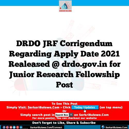 DRDO JRF Corrigendum Regarding Apply Date 2021 Realeased @ drdo.gov.in for Junior Research Fellowship Post