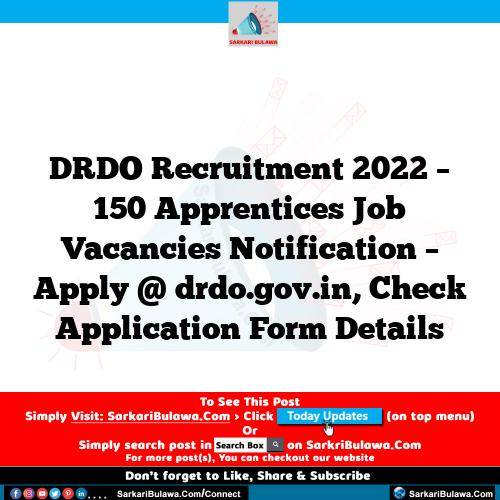 DRDO Recruitment 2022 – 150 Apprentices Job Vacancies Notification – Apply @ drdo.gov.in, Check Application Form Details