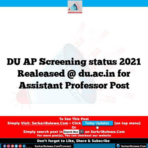 DU AP Screening status 2021 Realeased @ du.ac.in for Assistant Professor Post