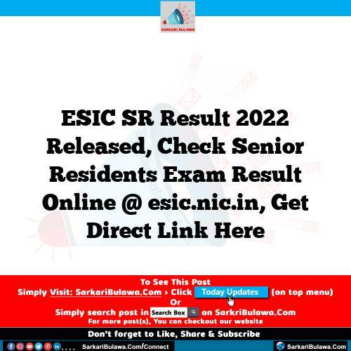 ESIC SR Result 2022 Released, Check Senior Residents Exam Result Online @ esic.nic.in, Get Direct Link Here