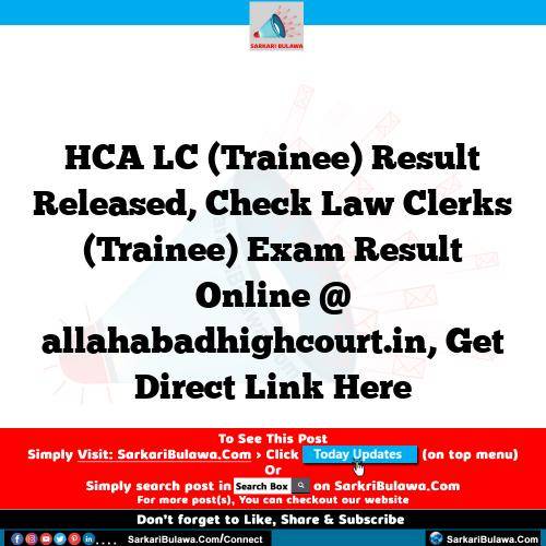 HCA LC (Trainee) Result  Released, Check Law Clerks (Trainee) Exam Result Online @ allahabadhighcourt.in, Get Direct Link Here