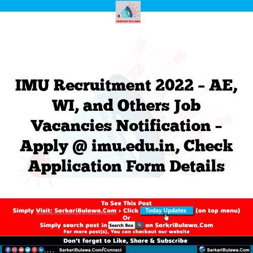 IMU Recruitment 2022 – AE, WI, and Others Job Vacancies Notification – Apply @ imu.edu.in, Check Application Form Details