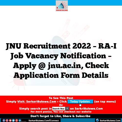 JNU Recruitment 2022 – RA-I Job Vacancy Notification – Apply @ jnu.ac.in, Check Application Form Details
