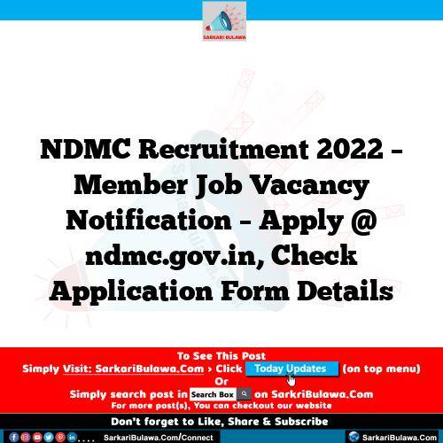 NDMC Recruitment 2022 – Member Job Vacancy Notification – Apply @ ndmc.gov.in, Check Application Form Details