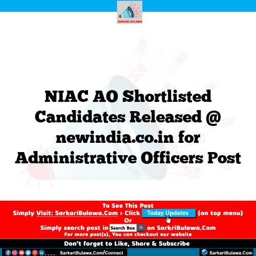 NIAC AO Shortlisted Candidates  Released @ newindia.co.in for Administrative Officers Post