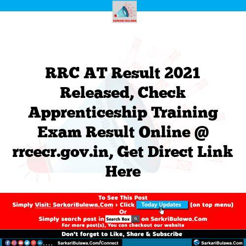 RRC AT Result 2021 Released, Check Apprenticeship Training Exam Result Online @ rrcecr.gov.in, Get Direct Link Here