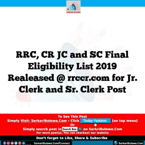 RRC, CR JC and SC Final Eligibility List 2019 Realeased @ rrccr.com for Jr. Clerk and Sr. Clerk Post