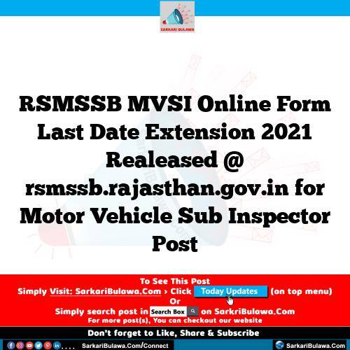 RSMSSB MVSI Online Form Last Date Extension 2021 Realeased @ rsmssb.rajasthan.gov.in for Motor Vehicle Sub Inspector Post