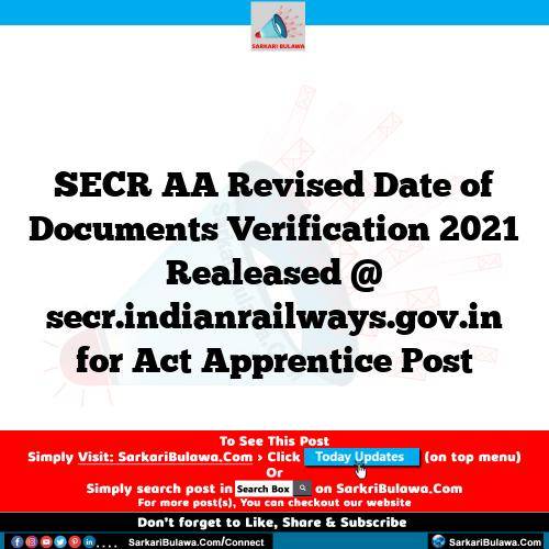 SECR AA Revised Date of Documents Verification 2021 Realeased @ secr.indianrailways.gov.in for Act Apprentice Post