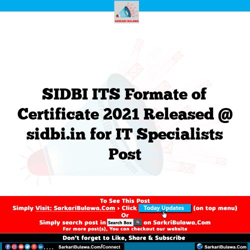 SIDBI ITS Formate of Certificate 2021 Released @ sidbi.in for IT Specialists Post