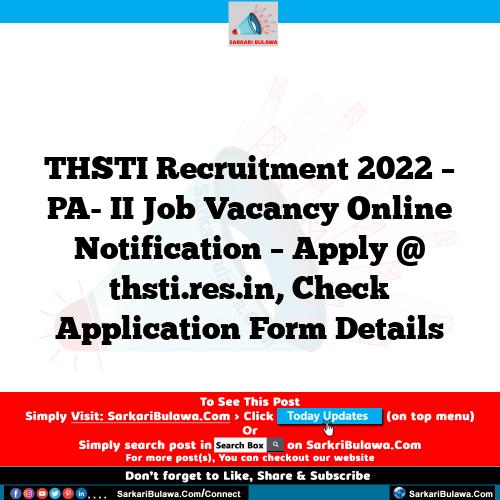 THSTI Recruitment 2022 – PA- II Job Vacancy Online Notification – Apply @ thsti.res.in, Check Application Form Details