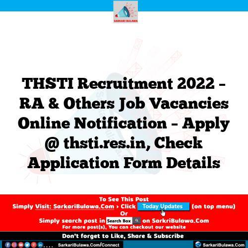 THSTI Recruitment 2022 – RA & Others Job Vacancies Online Notification – Apply @ thsti.res.in, Check Application Form Details