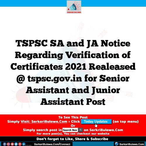 TSPSC SA and JA Notice Regarding Verification of Certificates 2021 Realeased @ tspsc.gov.in for Senior Assistant and Junior Assistant Post